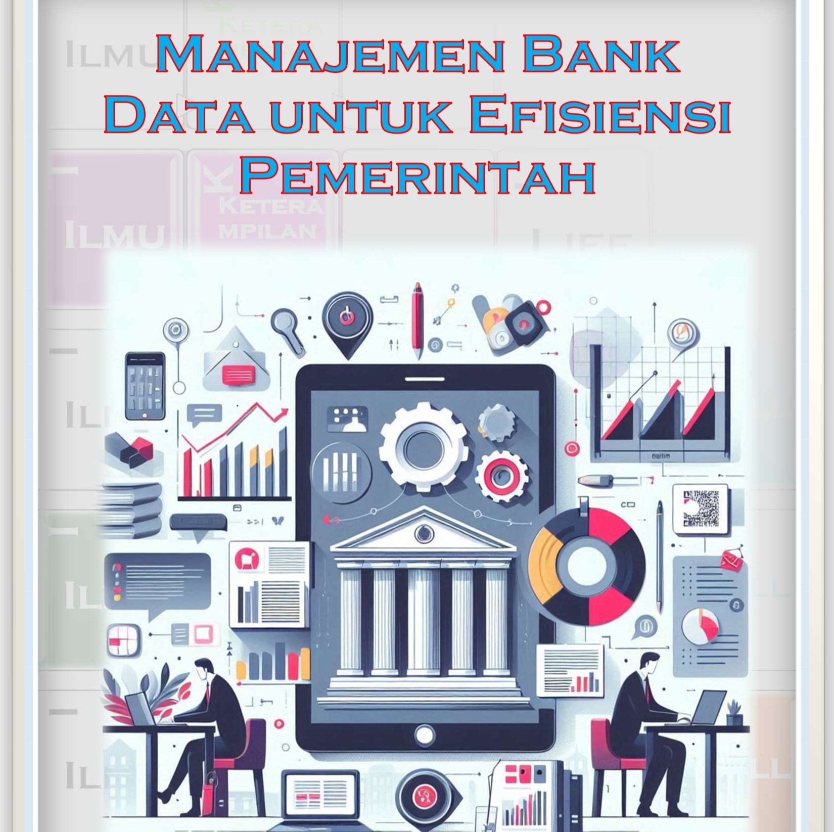 Manajemen Bank Data untuk Efisiensi Pemerintah